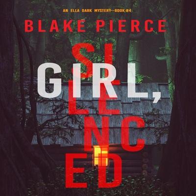 Girl, Silenced (An Ella Dark FBI Suspense Thriller—Book 4) - Blake Pierce, Audio, 9781094319711