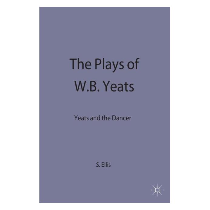 Palgrave Macmillan Uk Ellis:The Plays of W.B. Yeats (Englisch, Hardcover, S. Ellis) (63042157)