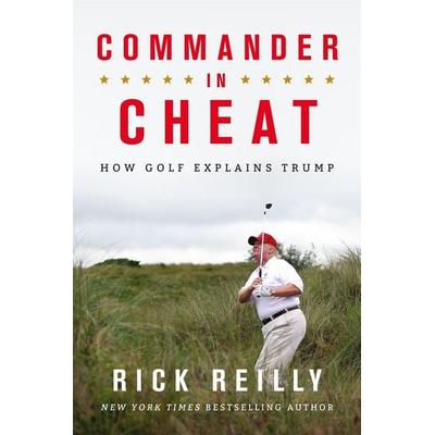 Commander in Cheat: How Golf Explains Trump, Taschenbuch von Rick Reilly, Headline, 978-1-4722-6611-8