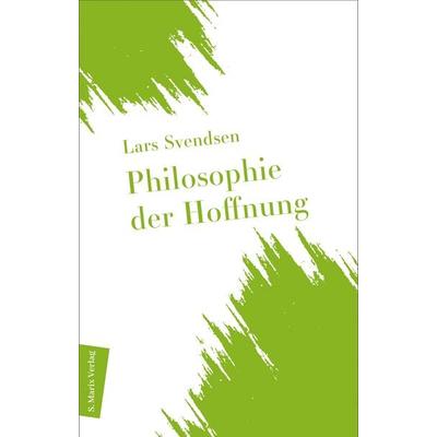 Philosophie der Hoffnung, Gebundene Ausgabe von Lars Svendsen, Marix Verlag ein Imprint von Verlagshaus Römerweg, 978-3-7374-1234-6
