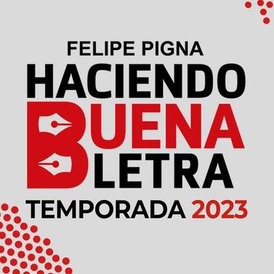 Haciendo Buena Letra (Temporada 2023) - Felipe Pigna, Audio, 4070169983021