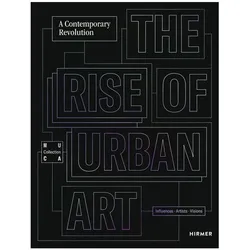 The Rise of Urban Art - A Contemporary Revolution, Sachbücher von C. Ford, S. Utz, Museum of Urban and Contemporary Art MUCA