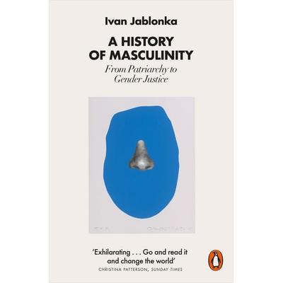 A History of Masculinity, Taschenbuch von Ivan Jablonka, Penguin Books Ltd, 978-0-14-199370-6
