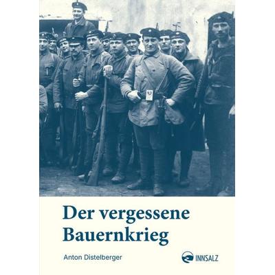 Der vergessene Bauernkrieg, Gebundene Ausgabe von Anton Distelberger, Innsalz, 978-3-903496-38-5