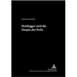 Heidegger und die Utopie der Polis, Fachbücher von Francesco Fistetti