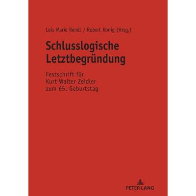 Schlusslogische Letztbegründung, Gebundene Ausgabe von , Peter Lang GmbH, Internationaler Verlag der Wissenschaften, 978-3-631-81664-6