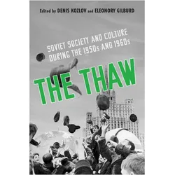 The Thaw: Soviet Society and Culture During the 1950s and 1960s, Sachbücher von Eleonory Gilburd, Denis Kozlov