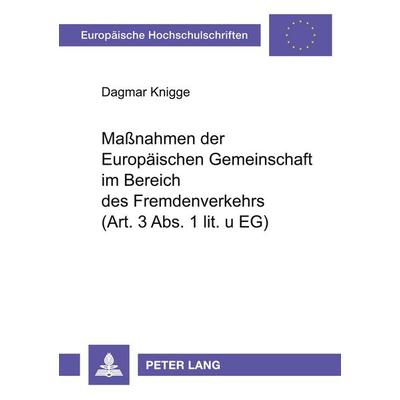 Maßnahmen der Europäischen Gemeinschaft im Bereich des Fremdenverkehrs (Art. 3 Abs. 1 lit. u EG), Taschenbuch von Dagmar Knigge, Peter Lang GmbH,