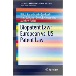 Biopatent Law: European vs. US Patent Law, Fachbücher von Matthew Parker, Ulrich Storz, Martin Quodbach, Derek E. Constantine, Scott D. Marty