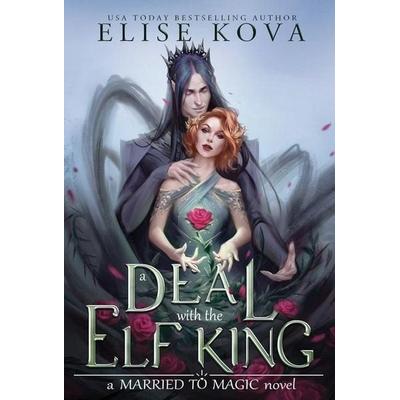 Kova, E: Deal with the Elf King, Gebundene Ausgabe von Elise Kova, External catalogues_US