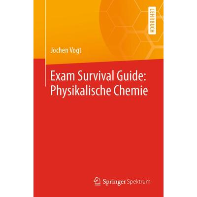 Exam Survival Guide: Physikalische Chemie, Taschenbuch von Jochen Vogt, Springer Berlin, 978-3-662-61553-9