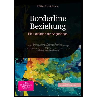 Borderline Beziehung: Ein Leitfaden für Angehörige, Taschenbuch von Fama A.I. Salvia, Epubli, 978-3-565-03913-5