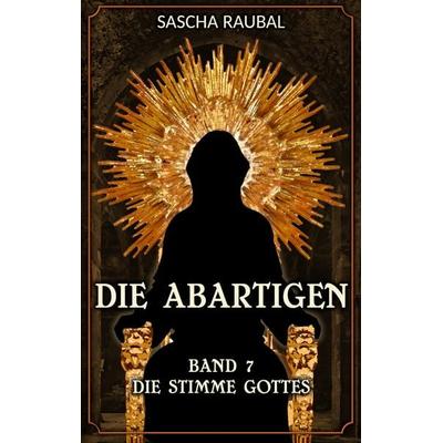 Die Stimme Gottes, Taschenbuch von Sascha Raubal, Tredition, 978-3-384-14799-8
