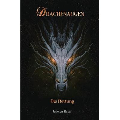 Drachenaugen-Reihe / Drachenaugen - Die Rettung, Taschenbuch von Jadelyn Kaya, Epubli, 978-3-7575-2793-8