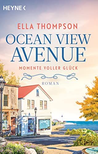 Ella Thompson - Ocean View Avenue – Momente voller Glück: Roman (Die Ocean View Avenue-Reihe, Band 3) - Preis vom 07.10.2026 11:45:10 h