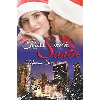 Küss mich, Santa, Taschenbuch von Marina Schuster, Tolino media, 978-3-7579-3932-8