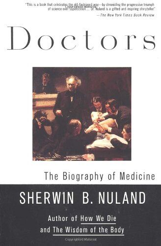 Nuland, Sherwin B. - Doctors: The Biography of Medicine - Preis vom 30.09.2026 09:01:18 h