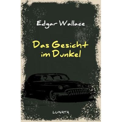 Edgar-Wallace-Reihe / Das Gesicht im Dunkel, Taschenbuch von Edgar Wallace, Epubli, 978-3-7529-4606-2
