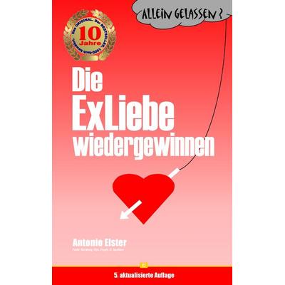 Allein gelassen? Die Exliebe wiedergewinnen, Taschenbuch von Antonio Elster, BoD – Books on Demand, 978-3-8311-1825-0