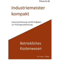 Industriemeister Kompakt Betriebliches Kostenwesen, Fachbücher von Michael Fischer, Thomas Weber