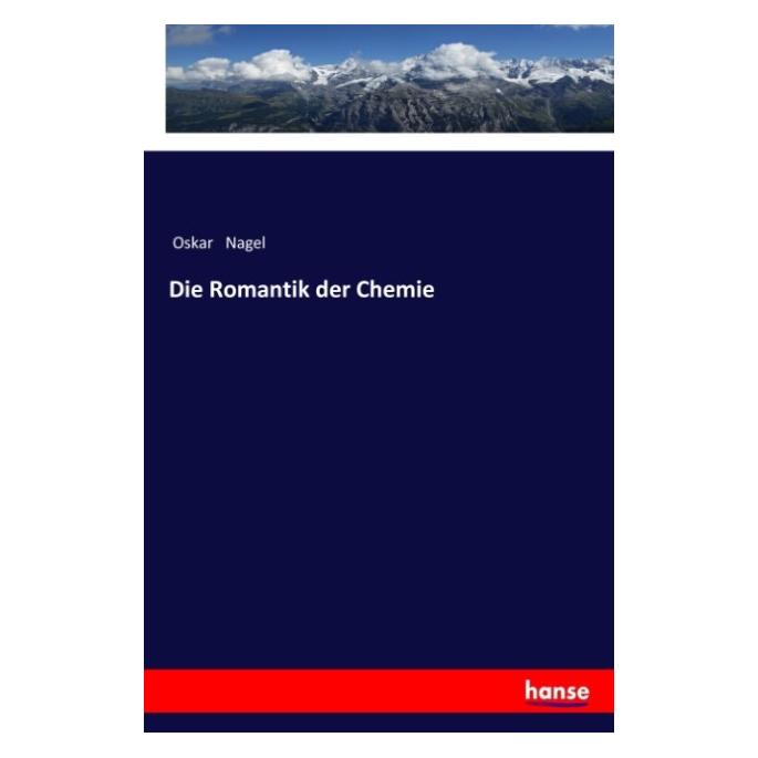 Hansebooks Die Romantik der Chemie (Deutsch, Softcover, Oskar Nagel) (57138341)