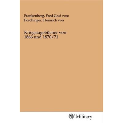 Kriegstagebücher von 1866 und 1870/71, Taschenbuch von , MV-Military, 978-3-96876-018-6