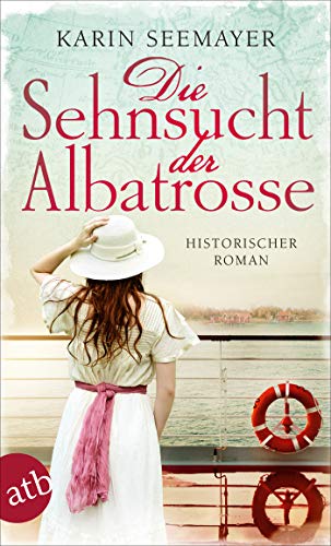 Karin Seemayer - Die Sehnsucht der Albatrosse: Historischer Roman (Die Saga der Albatrosse, Band 1) - Preis vom 17.10.2026 19:25:27 h