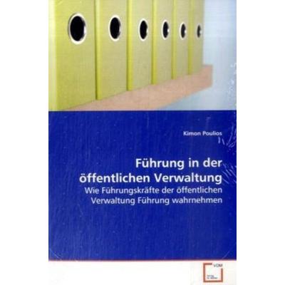 Poulios, K: Führung in der öffentlichen Verwaltung, Taschenbuch von Kimon Poulios, VDM, 978-3-639-13802-3