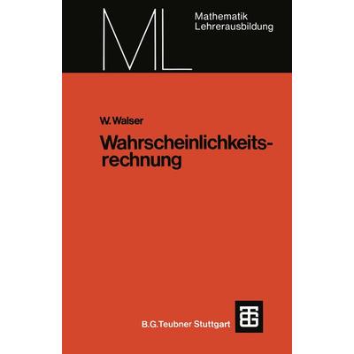 Wahrscheinlichkeitsrechnung, Taschenbuch von Willi Walser, Vieweg & Teubner, 978-3-519-02701-0
