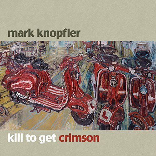 Mark Knopfler - Kill to Get Crimson - Preis vom 13.10.2026 11:25:28 h