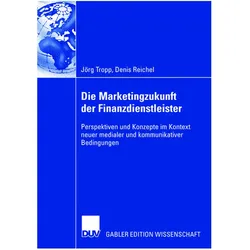 Die Marketingzukunft der Finanzdienstleister, Fachbücher von Denis Reichel