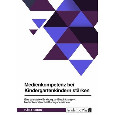 Medienkompetenz bei Kindergartenkindern stärken, Taschenbuch von Anonymous, GRIN, 978-3-389-08494-6