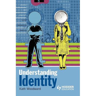 Understanding Identity, Taschenbuch von Kart Woodward,Kath Woodward, Bloomsbury Publishing, 978-0-340-80850-4