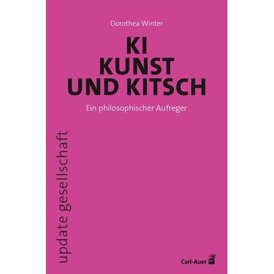 KI, Kunst und Kitsch, Taschenbuch von Dorothea Winter, Carl-Auer Verlag GmbH, 978-3-8497-0529-9