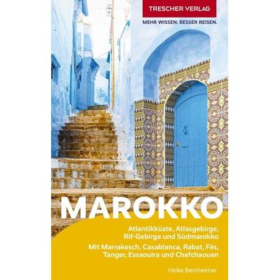 TRESCHER Reiseführer Marokko, Taschenbuch von Heike Bentheimer, Trescher, 978-3-89794-812-9