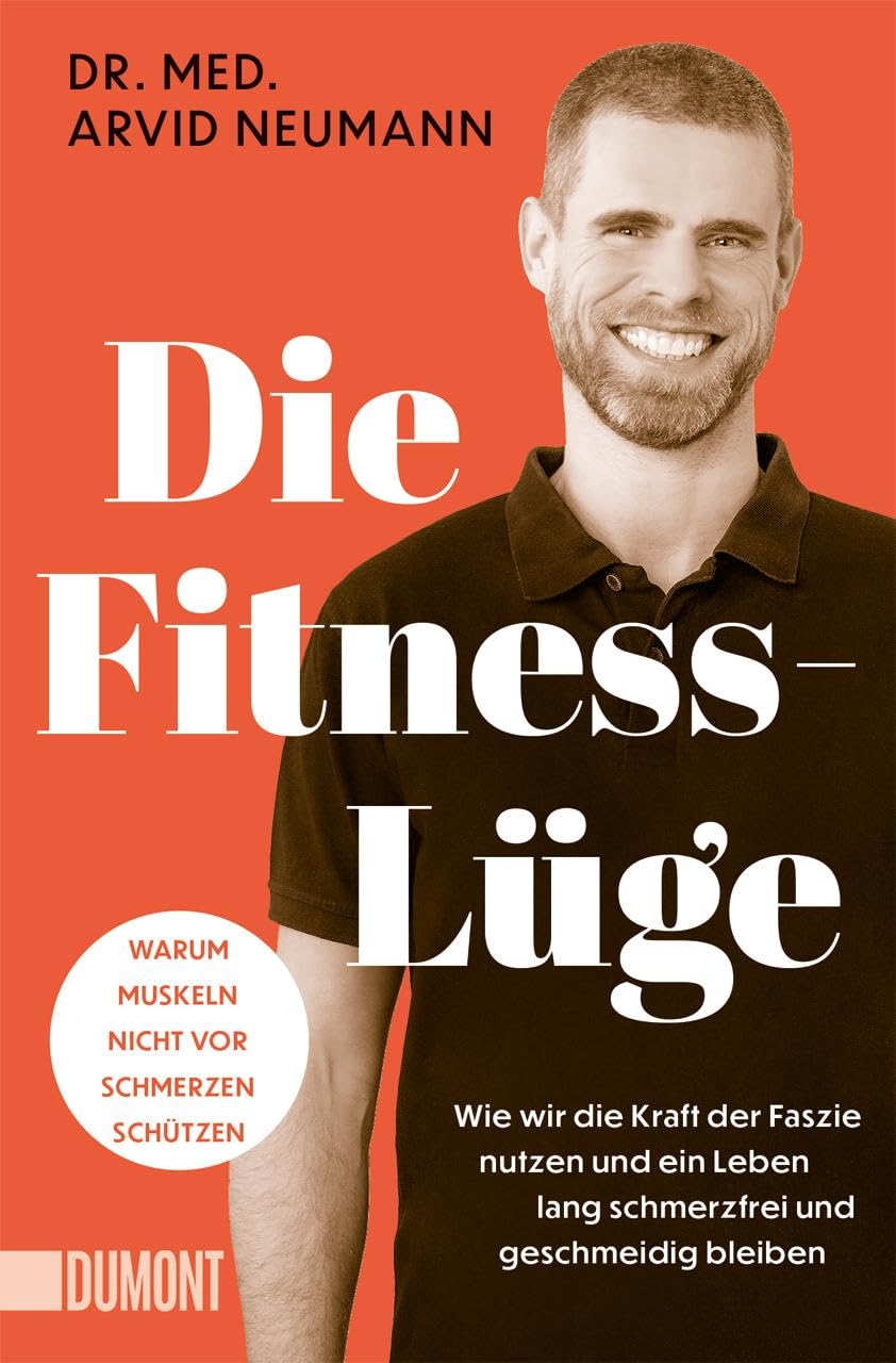 Arvid Neumann - Die Fitness-Lüge: Wie wir die Kraft der Faszie nutzen und ein Leben lang schmerzfrei und geschmeidig bleiben Warum Muskeln nicht vor Schmerzen schützen - Preis vom 19.10.2026 19:33:35 h