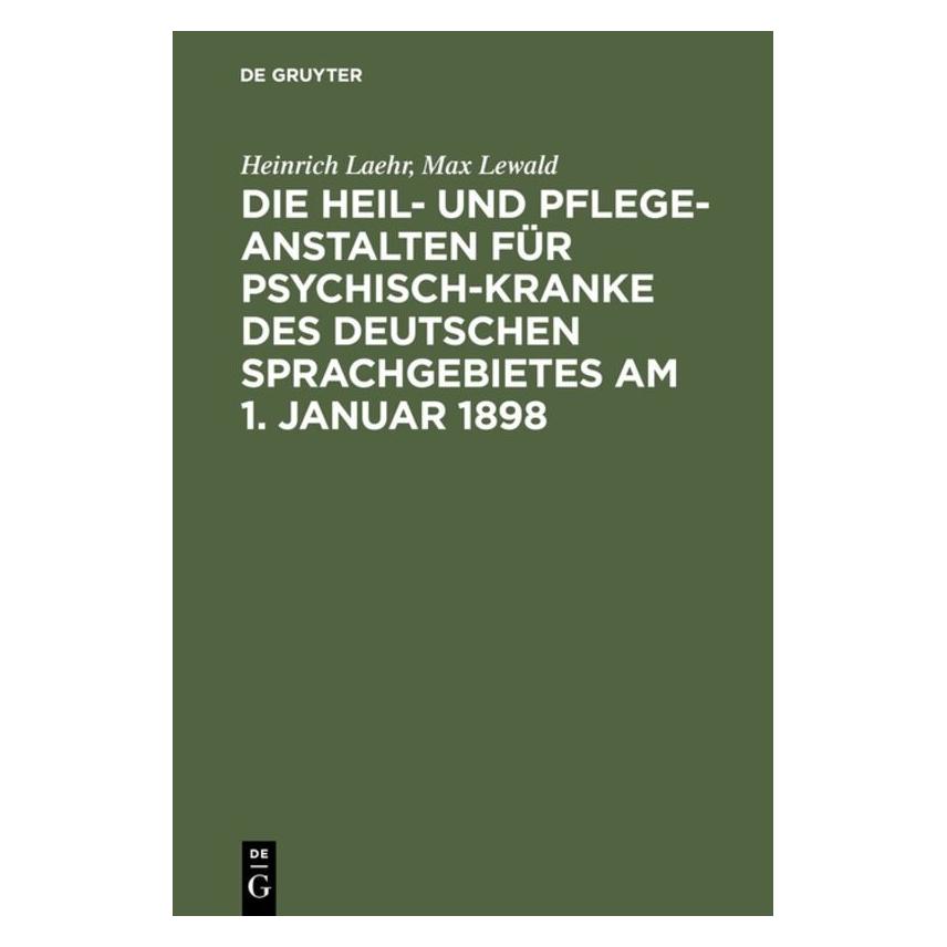 De Gruyter Laehr:Die Heil- und Pflege-Anstalten fü (Deutsch, Hardcover, Heinrich Laehr, Max Lewald) (67776080)