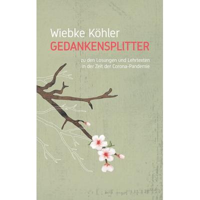 Gedankensplitter, Taschenbuch von Wiebke Köhler, BoD – Books on Demand, 978-3-7526-8744-6