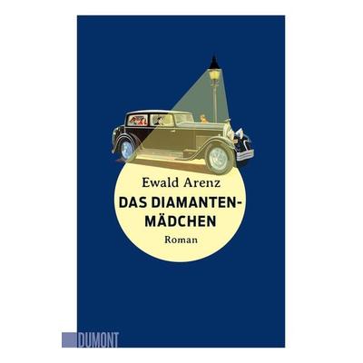 Das Diamantenmädchen, Taschenbuch von Ewald Arenz, DuMont Buchverlag