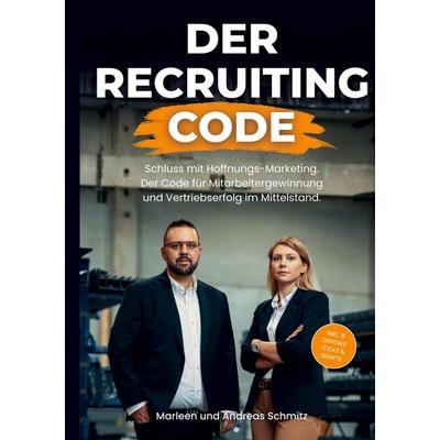DER RECRUITING CODE, Taschenbuch von Marleen Schmitz,Andreas Schmitz, Tredition, 978-3-384-78407-0