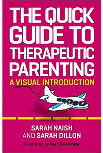 Jessica Kingsley Publishers The Quick Guide to Therapeutic Parenting: A Visual Introduction (Therapeutic Parenting Books) by Sarah Naish