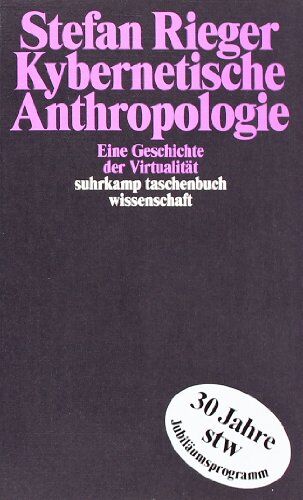 Stefan Rieger - Kybernetische Anthropologie: Eine Geschichte der Virtualität (suhrkamp taschenbuch wissenschaft) - Preis vom 30.09.2026 09:01:18 h