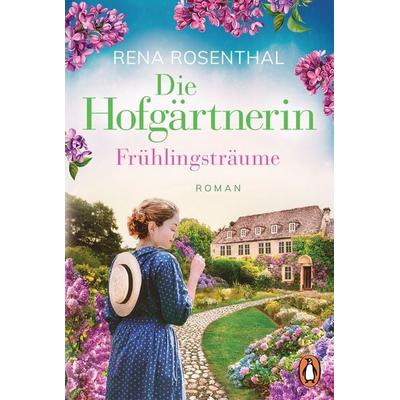 Die Hofgärtnerin − Frühlingsträume, Taschenbuch von Rena Rosenthal, Penguin