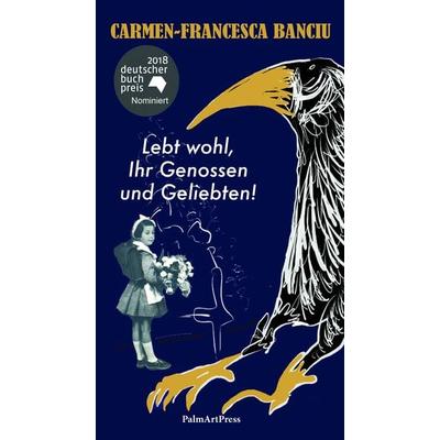 Lebt wohl, Ihr Genossen und Geliebten!, Gebundene Ausgabe von Carmen-Francesca Banciu, PalmArtPress, 978-3-96258-003-2