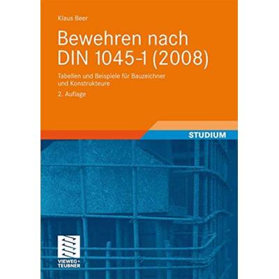 Bewehren nach DIN 1045-1 (2008), Taschenbuch von Klaus Beer, Vieweg+Teubner, 978-3-8348-0585-0