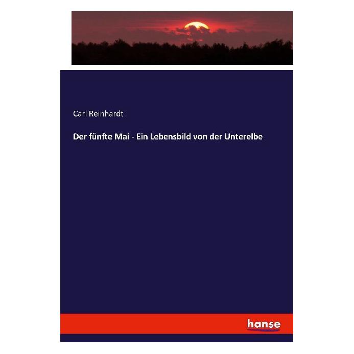 Hansebooks Der fünfte Mai - Ein Lebensbild von der Unterelbe (Deutsch, Softcover, Carl Reinhardt) (55862251)