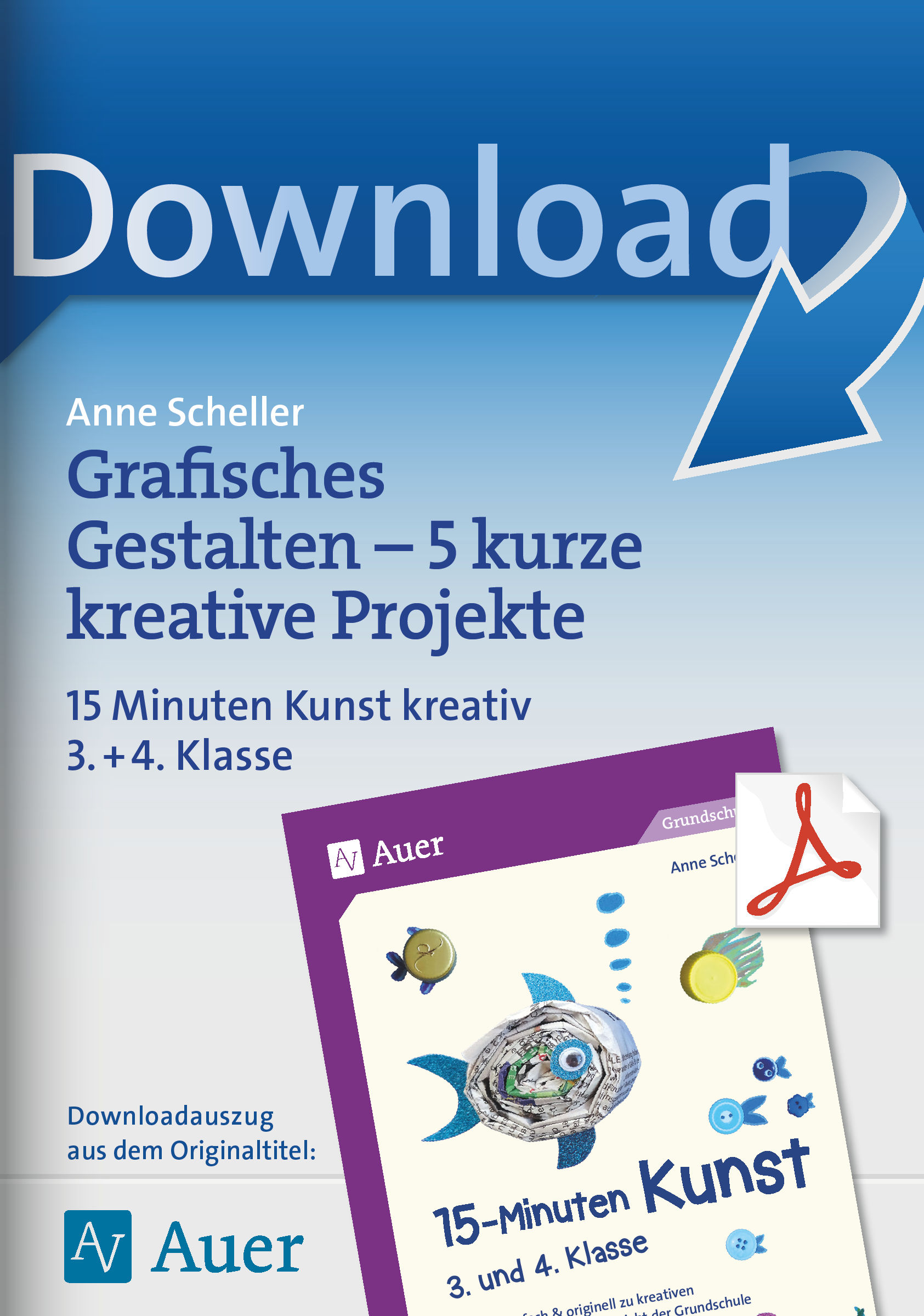 Auer Verlag Grafisches Gestalten - 5 kurze kreative Projekte: 15 Minuten Kunst kreativ  3. + 4. Klasse