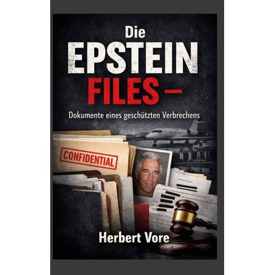 Die Epstein Files, Taschenbuch von Herbert Vore, BoD – Books on Demand, 978-3-695-74549-4