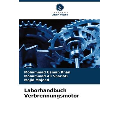 Laborhandbuch Verbrennungsmotor, Taschenbuch von Mohammad Usman Khan,Mohammad Ali Shariati,Majid Majeed, Verlag Unser Wissen, 978-620-7-31155-2