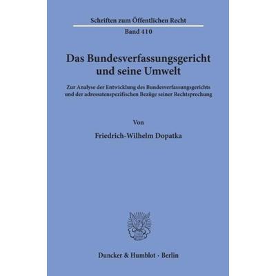 Das Bundesverfassungsgericht und seine Umwelt., Taschenbuch von Friedrich-Wilhelm Dopatka, Duncker & Humblot, 978-3-428-05088-8